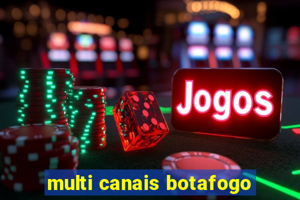 multi canais botafogo